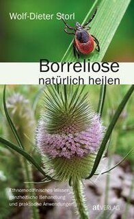 Wolf D. Storl: Borreliose natürlich heilen