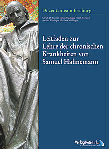 Frank Wieland / Ulrich D. Fischer / Stefan Wildfang / Andrea Weninger: Leitfaden zur Lehre der chronischen Krankheitenvon Samuel Hahnemann