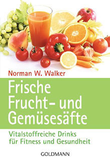 Normen W. Walker: Frische Frucht- und Gemüsesäfte