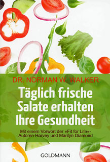 Normen W. Walker: Täglich frische Salate erhalten Ihre Gesundheit