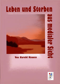 Harald Knauss: Leben und Sterben aus medialer Sicht