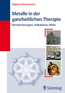Dagmar Maria Uecker: Metalle in der ganzheitlichen Therapie
