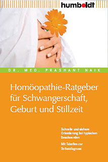 Prashant Naik: Homöopathie-Ratgeber für Schwangerschaft,Geburt und Stillzeit