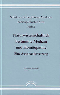 Ekkehard Fräntzki: Naturwissenschaftlich bestimmte Medizin und Homöopathie - Eine Auseinandersetzung