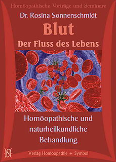 Rosina Sonnenschmidt: Blut - Der Fluss des Lebens. Homöopathische und naturheilkundliche Behandlung