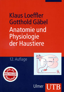 Klaus Loeffler / Gotthold Gäbel: Anatomie und Physiologie der Haustiere