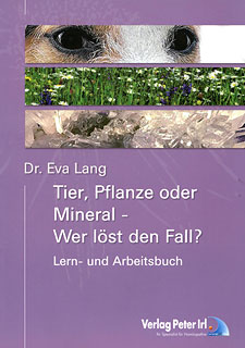 Eva Lang: Tier, Pflanze oder Mineral - Wer löst den Fall?