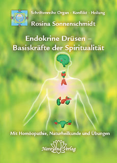 Rosina Sonnenschmidt: Endokrine Drüsen - Basiskräfte der Spiritualität