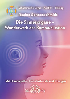 Rosina Sonnenschmidt: Die Sinnesorgane - Wunderwerk der Kommunikation