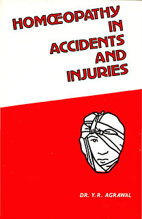Y.R. Agrawal: Homoeopathy in Accidents and Injuries