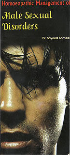 Sayeed Ahmad: Homoeopathic Management of Male Sexual Disorders