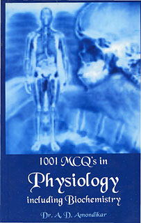1001 MCQ's In Physiology Including Biochemistry, A.D. Amondikar