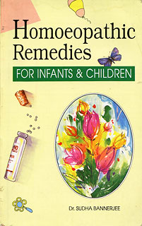 Sudha Banerjee: Homoeopathic Remedies for Infants & Children