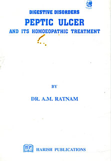 A.M. Ratnam: Digestive Disorders Peptic Ulcers abd its Homoeopathic Treatment