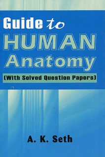 Guide to Human Anatomy, A. K. Seth