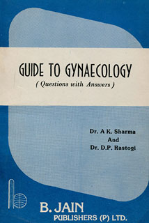 Guide to Gynaecology, A.K. Sharma