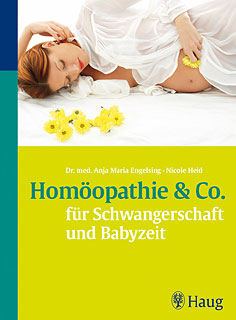 Anja Maria Engelsing / Nicole Heid: Homöopathie & CO für Schwangerschaft und Babyzeit