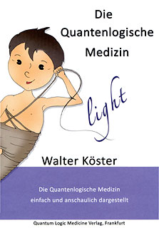 Walter Köster: Die Quantenlogische Medizin-light