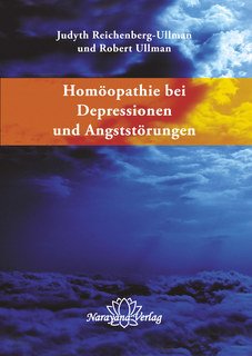 Judyth Reichenberg-Ullman / Robert Ullman: Homöopathie bei Depressionen und Angststörungen