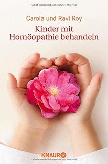 Ravi Roy / Carola Lage-Roy: Kinder mit Homöopathie behandeln
