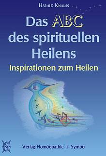 Harald Knauss: Das ABC des spirituellen Heilens
