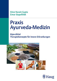 Shive Narain Gupta / Elmar Stapelfeldt: Praxis Ayurveda-Medizin