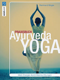 Reinhard Bögle: Praxisbuch Ayurveda-Yoga
