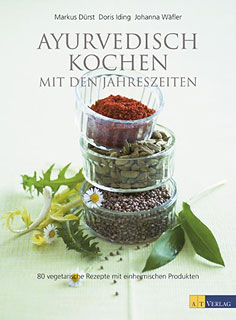 Markus Dürst / Doris Iding / Johanna Wäfler: Ayurvedisch Kochen mit den Jahreszeiten