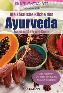 Ernst Schrott: Die köstliche Küche des Ayurveda