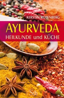 Kerstin Rosenberg: Ayurveda  Heilkunde und Küche