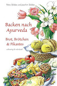 Petra Skibbe / Joachim Skibbe: Backen nach Ayurveda  Brot, Brötchen & Pikantes