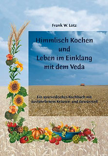 Frank W. Lotz: Himmlisch Kochen und Leben im Einklang mit dem Veda