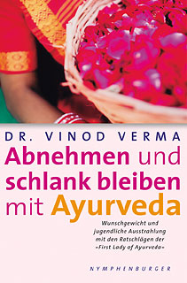 Vinod Verma: Abnehmen und schlank bleiben mit Ayurveda
