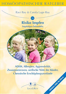 Ravi Roy / Carola Lage-Roy: Homöopathischer Ratgeber 15: Risiko Impfen - Impffolgen behandeln