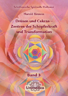 Harald Knauss: Drüsen und Cakras - Zentren der Schöpferkraft und Transformation