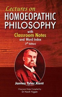 James Tyler Kent: Lectures on Homoeopathic Philosophy