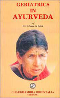 S. Suresh Babu / Majmudar Madhavi: Geriatrics in Ayurveda