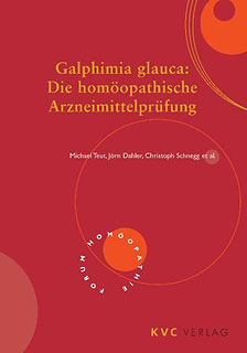 Jörn Dahler / Michael Teut / Christoph Schnegg: Galphimia glauca: Die homöopathische Arzneimittelprüfung
