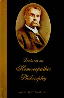 James Tyler Kent: Lectures on Homeopathic Philosophy