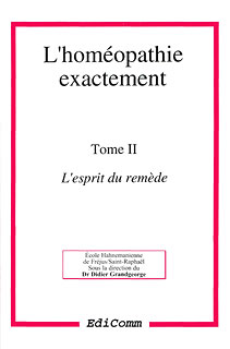 Didier Grandgeorge: L\'homéopathie exactement Tome II