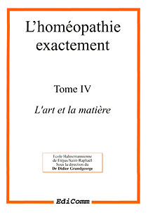 Didier Grandgeorge: L\'homéopathie exactement Tome IV