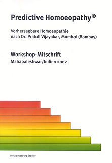 Prafull Vijayakar: Predictive Homoeopathy - Vorhersagbare Homöopathie nach Dr. Prafull Vijayakar - Workshop Mitschrift Mahabaleshwar / Indien 2002