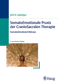 John E. Upledger: SomatoEmotionale Praxis der CranioSacralen Therapie