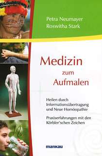 Petra Neumayer / Roswitha Stark: Medizin zum Aufmalen - Heilen durch Informationsübertragung und Neue Homöopathie