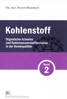 Roger Morrison: Kohlenstoff Band 2 - Organische Arzneien und Kohlenwasserstoffarzneien in der Homöopathie