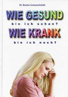 Rosina Sonnenschmidt: Wie gesund bin ich schon? Wie krank bin ich noch?
