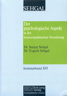 Sanjay Sehgal / Yogesh  Sehgal: Der psychologische Aspekt in der homöopathischen Verordnung