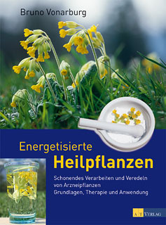 Bruno Vonarburg: Energetisierte Heilpflanzen