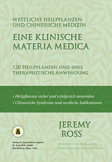Jeremy Ross: Eine klinische Materia Medica - Westliche Heilpflanzen und Chinesische Medizin