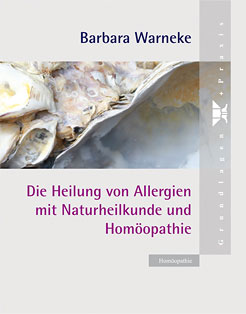 Barbara Warneke: Die Heilung von Allergien mit Naturheilkunde und Homöopathie